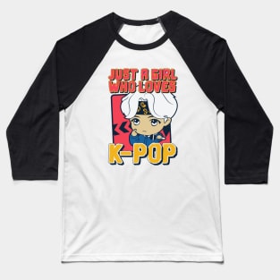 Just A Girl Who Loves KPOP Baseball T-Shirt